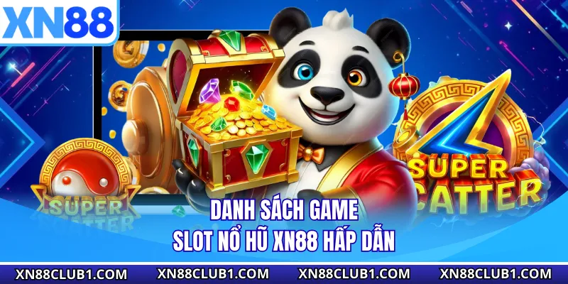 Danh sách game slot nổ hũ XN88 hấp dẫn