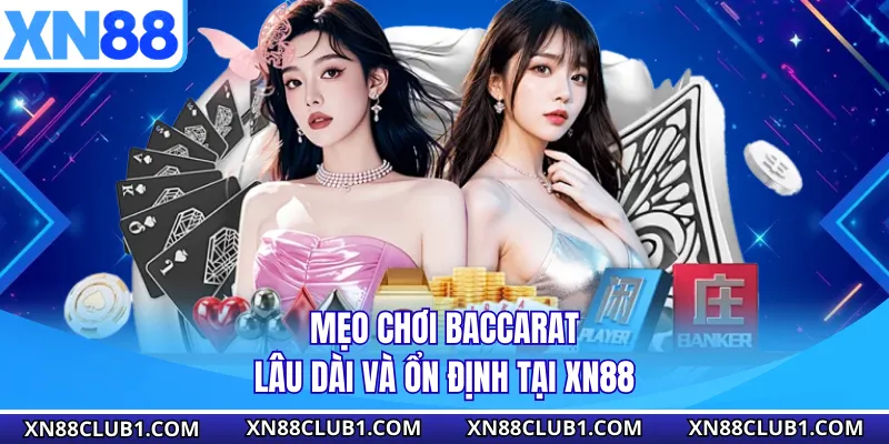 Mẹo chơi baccarat lâu dài và ổn định tại XN88